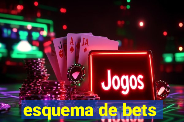 esquema de bets